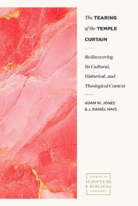 Book Cover for The Tearing of the Temple Curtain by Adam W Jones, J Daniel Hays