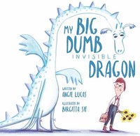 Book Cover for My Big, Dumb, Invisible Dragon by Angie Lucas