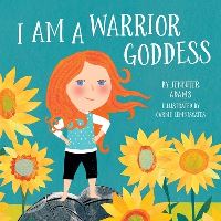 Book Cover for I Am a Warrior Goddess by Jennifer Adams