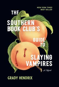 Book Cover for The Southern Book Club's Guide to Slaying Vampires by Grady Hendrix