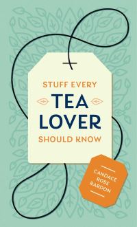 Book Cover for Stuff Every Tea Lover Should Know by Candace Rose Rardon