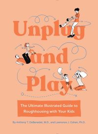 Book Cover for Unplug and Play by Anthony T DeBenedet, Lawrence J Cohen