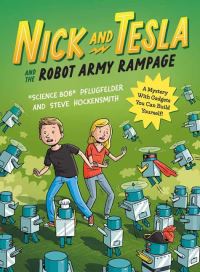 Book Cover for Nick and Tesla and the Robot Army Rampage by Bob Pflugfelder, Steve Hockensmith