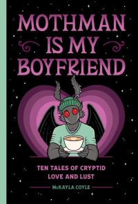 Book Cover for Mothman Is My Boyfriend by McKayla Coyle