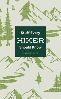 Book Cover for Stuff Every Hiker Should Know by Mardi Fuller