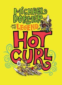 Book Cover for Michael Dormer and the Legend of Hot Curl by Michael Dormer, Michael Powers, Eric Reynolds