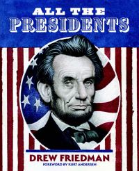 Book Cover for All the Presidents by Drew Friedman, Kurt Andersen, Eric Reynolds