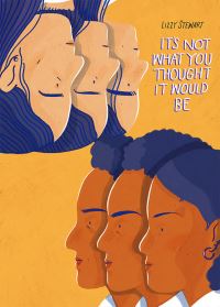 Book Cover for It's Not What You Thought It Would Be by Lizzy Stewart