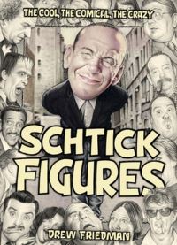 Book Cover for Schtick Figures by Drew Friedman, Kliph Nesteroff