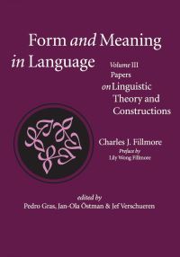 Book Cover for Form and Meaning in Language. Volume III Papers on Linguistic Theory and Constructions by Charles J Fillmore