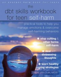 Book Cover for The DBT Skills Workbook for Teen Self-Harm by Sheri Van Dijk