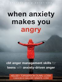 Book Cover for When Anxiety Makes You Angry by Kelsey Torgerson Dunn