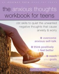 Book Cover for The Anxious Thoughts Workbook for Teens by David A Clark