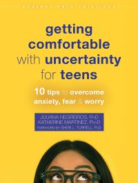 Book Cover for Getting Comfortable With Uncertainty for Teens by Juliana Negreiros, Katherine A Martinez