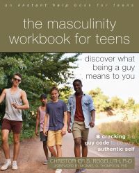 Book Cover for The Masculinity Workbook for Teens by Christopher S Reigeluth