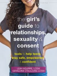 Book Cover for The Girl's Guide to Relationships, Sexuality and Consent by Leah Aguirre, Geraldine OSullivan