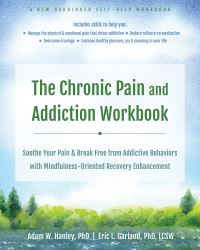 Book Cover for The Chronic Pain and Addiction Workbook by Adam W Hanley, Eric L Garland