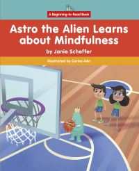 Book Cover for Astro the Alien Learns About Mindfulness by Janie Scheffer