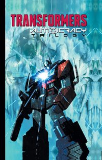 Book Cover for Transformers. Autocracy Trilogy by Chris Metzen, Flint Dille