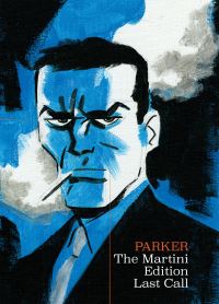Book Cover for Parker, the Martini Edition - Last Call by Darwyn Cooke, Richard Stark, Darwyn Cooke, Ed Brubaker, Sean Phillips
