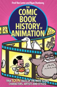 Book Cover for The Comic Book History of Animation by Fred Van Lente