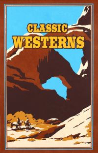 Book Cover for Classic Westerns by Owen Wister, Willa Cather, Zane Grey, Max Brand