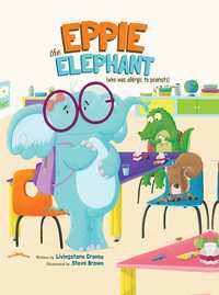 Book Cover for Eppie the Elephant (Who Was Allergic to Peanuts) by Livingstone Crouse