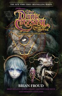Book Cover for Jim Henson's The Dark Crystal Creation Myths by Brian Froud, Matthew Dow Smith, Jim Henson