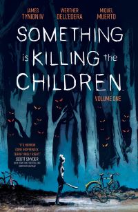 Book Cover for Something Is Killing the Children. Volume One by James Tynion, Miquel Muerto