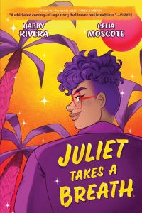 Book Cover for Juliet Takes a Breath by Gabby Rivera