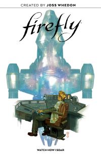 Book Cover for Firefly. Watch How I Soar by Jeff Jensen, Jorge Corona, Jared Cullum, Ethan Young, Giannis Milonogiannis