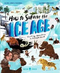 Book Cover for How to Survive the Ice Age by Aaron Cushley, Tyler Hayden, Emily L Lindsey