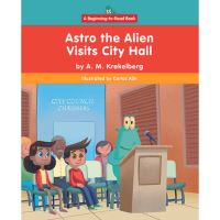 Book Cover for Astro the Alien Visits City Hall by Alyssa Krekelberg