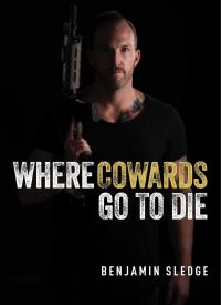 Book Cover for Where Cowards Go to Die by Benjamin Sledge