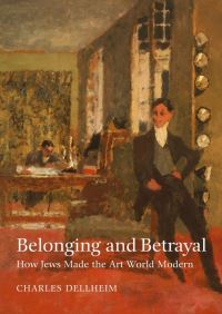 Book Cover for Belonging and Betrayal by Charles Dellheim, Tauber Institute for the Study of European Jewry