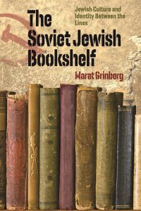 Book Cover for The Soviet Jewish Bookshelf by Marat Grinberg