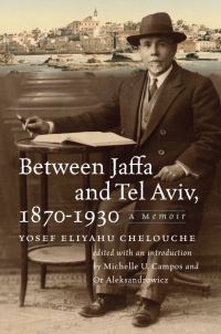 Book Cover for Between Jaffa & Tel Aviv, 1870-1930 by Yosef Eliyahu Chelouche