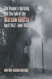 Book Cover for The People's Uprising and the Fall of the Warsaw Ghetto, April 1942-June 1943 by Havi BenSasson Dreifuss