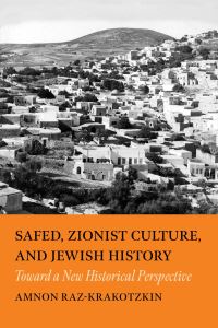 Book Cover for Safed, Zionist Culture, and Jewish History by Amnon RazKrakotzkin