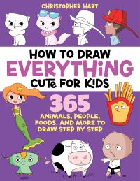 Book Cover for How to Draw Everything Cute for Kids by Christopher Hart