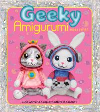 Book Cover for Geeky Amigurumi by Ashli Hayes