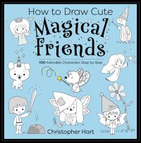Book Cover for How to Draw Cute Magical Friends by Christopher Hart