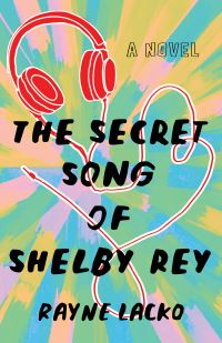 Book Cover for The Secret Song of Shelby Ray by Rayne Lacko
