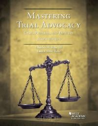 Book Cover for Mastering Trial Advocacy by Charles H. Rose, Laura Anne Rose