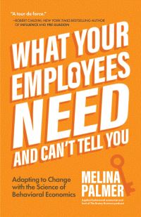 Book Cover for What Your Employees Need and Can't Tell You by Melina Palmer