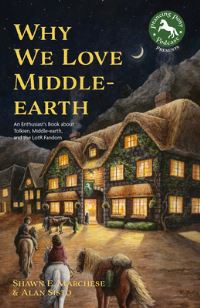 Book Cover for Why We Love Middle-Earth by Shawn E Marchese, Alan Sisto