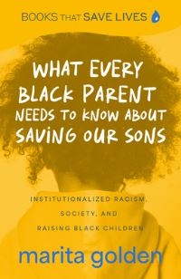 Book Cover for What Every Black Parent Needs to Know About Saving Our Sons by Marita Golden
