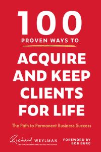 Book Cover for 100 Proven Ways to Acquire and Keep Clients for Life by C Richard Weylman