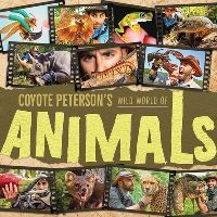 Book Cover for Coyote Peterson's Wild World of Animals by Coyote Peterson