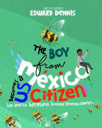 Book Cover for The Boy from Mexico Becomes a US Citizen by Edward Dennis